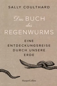 Das Buch des Regenwurms. Eine Entdeckungsreise durch unsere Erde_cover