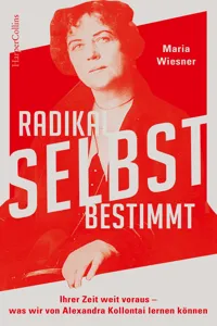 Radikal selbstbestimmt – Ihrer Zeit weit voraus. Was wir von Alexandra Kollontai lernen können_cover