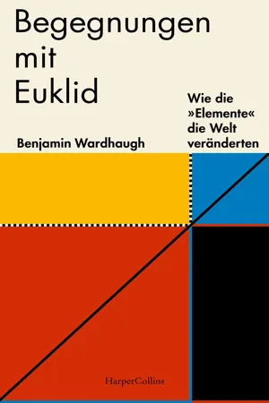 Begegnungen mit Euklid – Wie die »Elemente« die Welt veränderten