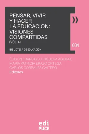 Pensar, Vivir y Hacer la Educación: Visiones Compartidas Vol. 4