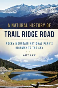 A Natural History of Trail Ridge Road: Rocky Mountain National Park's Highway to the Sky_cover