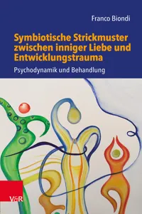 Symbiotische Strickmuster zwischen inniger Liebe und Entwicklungstrauma_cover