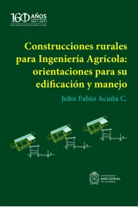 Construcciones rurales para Ingeniería Agrícola: orientaciones para su edificación y manejo_cover