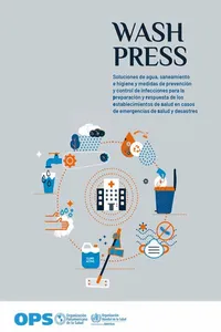 WASH PRESS - Soluciones de agua, saneamiento e higiene y medidas de prevención y control de infecciones para la preparación y respuesta de los establecimientos de salud en casos de emergencias de salud y desastres_cover