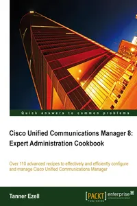 Cisco Unified Communications Manager 8: Expert Administration Cookbook_cover