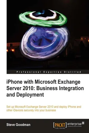 iPhone with Microsoft Exchange Server 2010: Business Integration and Deployment