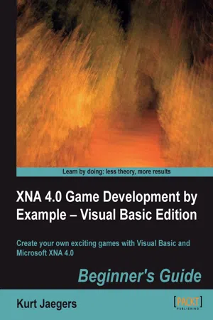 XNA 4.0 Game Development by Example: Beginner's Guide – Visual Basic Edition