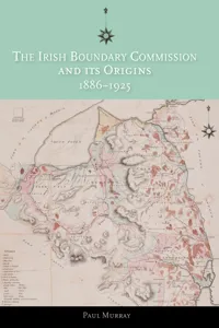 The Irish Boundary Commission and Its Origins 1886-1925_cover