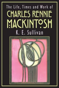 The Life, Times and Work of Charles Rennie Mackintosh_cover