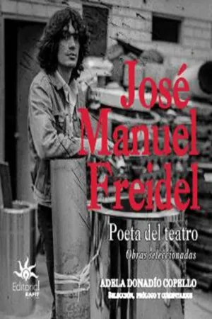 José Manuel Freidel. Poeta del teatro: obras seleccionadas