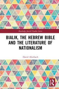 Bialik, the Hebrew Bible and the Literature of Nationalism_cover