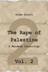 The Rape of Palestine: A Mandate Chronology - Vol. 2_cover
