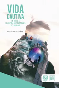 Vida cautiva en torno a la cultura contemporánea de la imagen_cover