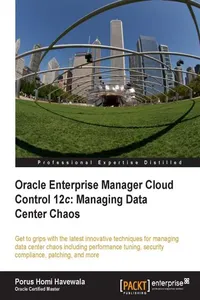 Oracle Enterprise Manager Cloud Control 12c: Managing Data Center Chaos_cover