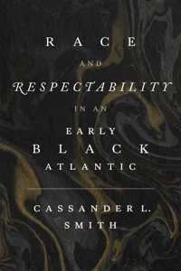 Race and Respectability in an Early Black Atlantic_cover