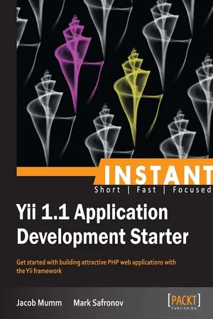 Instant Yii 1.1 Application Development Starter