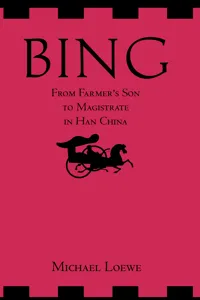 Bing: From Farmer's Son to Magistrate in Han China_cover