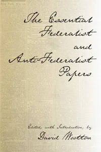 The Essential Federalist and Anti-Federalist Papers_cover