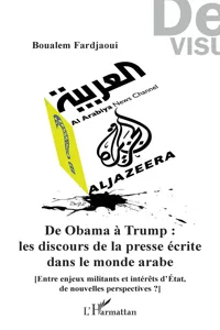 De Obama à Trump : les discours de la presse écrite dans le monde arabe_cover