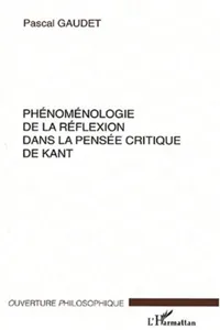 PHÉNOMÉNOLOGIE DE LA RÉFLEXION DANS LA PENSÉE CRITIQUE DE KANT_cover