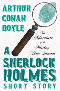 The Adventure of the Missing Three-Quarter - A Sherlock Holmes Short Story_cover