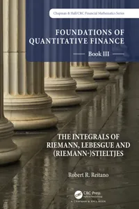 Foundations of Quantitative Finance: Book III. The Integrals of Riemann, Lebesgue andStieltjes_cover