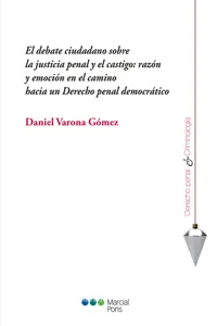 El debate ciudadano sobre la justicia penal y el castigo: razón y emoción en el camino hacia un Derecho penal democrático_cover