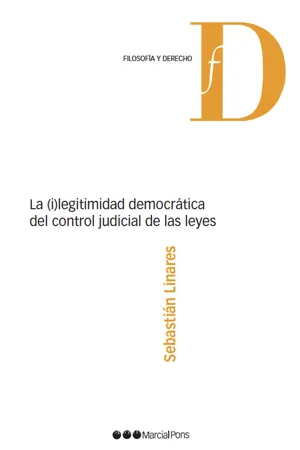 La (i)legitimidad democrática del control judicial de las leyes