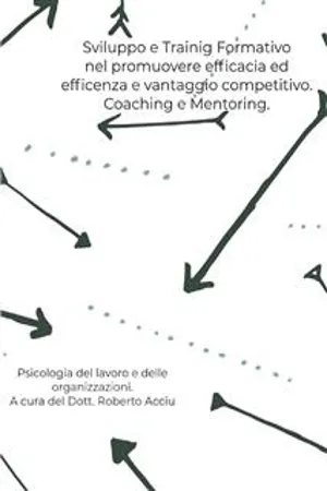 Sviluppo e Training Formativo nel promuovere efficacia ed efficienza e vantaggio competitivo. Coaching e Mentoring