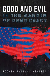 Good and Evil in the Garden of Democracy_cover