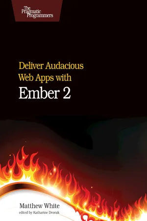 Deliver Audacious Web Apps with Ember 2