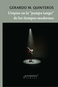 Utopías en la Pampa Tango de los tiempos modernos_cover