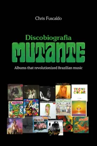 Discobiografia Mutante - Albums that revolutionized Brazilian music_cover