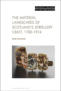 The Material Landscapes of Scotland's Jewellery Craft, 1780-1914_cover