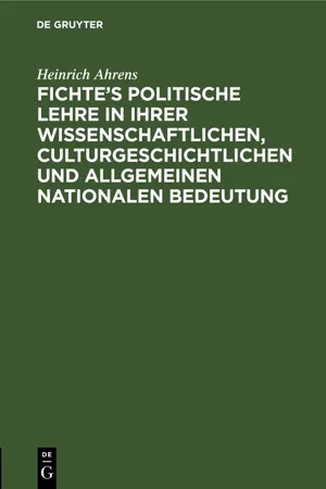 Fichte's politische Lehre in ihrer wissenschaftlichen, culturgeschichtlichen und allgemeinen nationalen Bedeutung