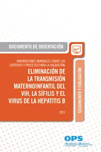 Orientaciones mundiales sobre los criterios y procesos para la validación de la eliminación de la transmisión maternoinfantil del VIH, la sífilis y el virus de la hepatitis B_cover