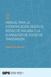 Manual para la estratificación según el riesgo de malaria y la eliminación de focos de transmisión_cover