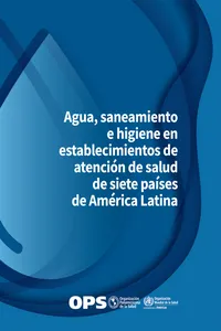 Agua, saneamiento e higiene en establecimientos de atención de salud de siete países de América Latina_cover