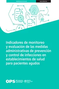 Indicadores de monitoreo y evaluación de las medidas administrativas de prevención y control de infecciones en establecimientos de salud para pacientes agudos_cover