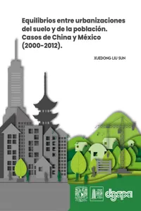 Equilibrios entre urbanizaciones del suelo y de la población. Casos de China y México_cover