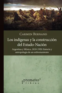 Los indígenas y la construcción del Estado-Nación, Argentina y México, 1810-1920_cover