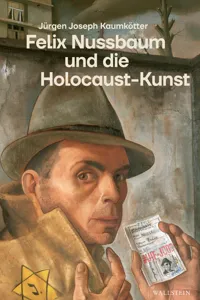 Felix Nussbaum und die Holocaust-Kunst_cover