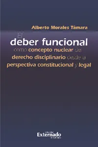 El deber funcional como concepto nuclear del derecho disciplinario desde la perspectiva constitucional y legal_cover