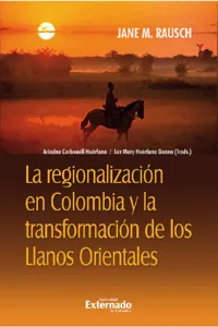 La regionalización en Colombia y la transformación de los Llanos orientales_cover