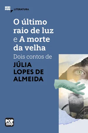 O último raio de luz e A morte da velha: Dois contos de Júlia Lopes de Almeida