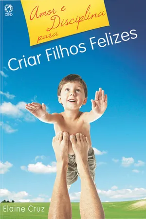 [PDF] Amor e Disciplina para Criar Filhos Felizes by Elaine Cruz ...