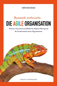 Dynamik entfesseln: Die agile Organisation_cover