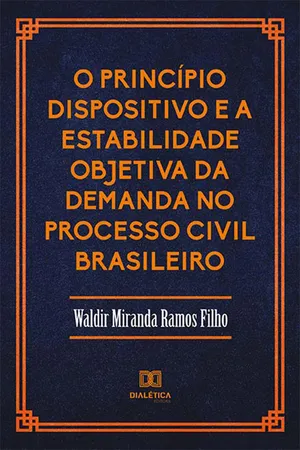 O PrincĂpio Dispositivo e a Estabilidade Objetiva da Demanda no Processo Civil Brasileiro