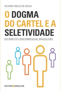 O dogma do cartel e a seletividade do direito concorrencial brasileiro_cover