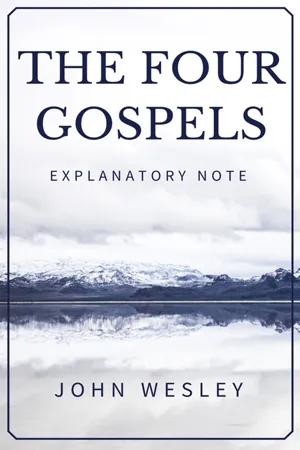 The Four Gospels - John Wesley's Explanatory Note